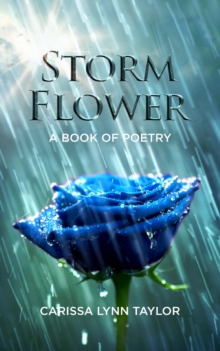 Storm Flower : A Book of Poetry