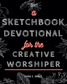 A Sketchbook Devotional for the Creative Worshiper