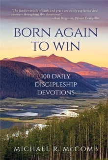 Born Again to Win : 100 Daily Discipleship Devotions