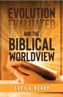 Evolution Evaluated and the Biblical Worldview