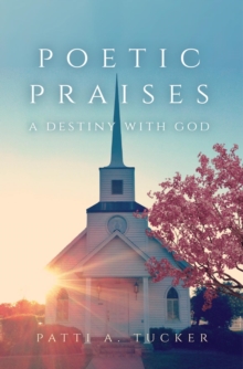 Poetic Praises : A Destiny with God