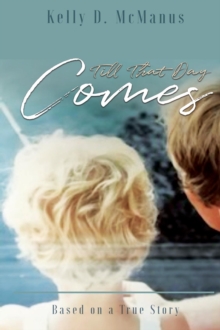 Till That Day Comes : Based on a True Story