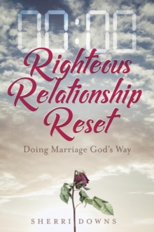 Righteous Relationship Reset : Doing Marriage God's Way