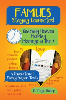 Families Staying Connected - Reaching Heaven Monday Mornings in the 7 : A Compilation of Family Prayer-Texts