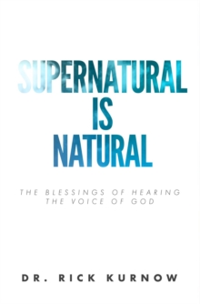 Supernatural is Natural : The Blessings of Hearing the Voice of God