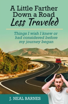 A Little Farther Down a Road Less Traveled : Things I wish I knew or had considered before my journey began