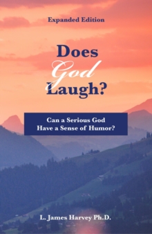 Does God Laugh? : Can a Serious God Have a Sense of Humor?