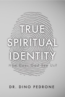 True Spiritual Identity : How Does God See Us?