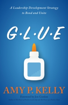 GLUE : A Leadership Development Strategy to Bond and Unite