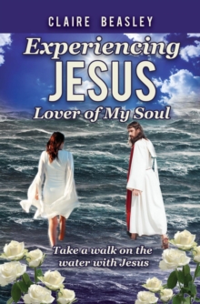 Experiencing Jesus : Lover of My Soul