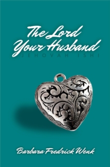 The Lord Your Husband : Jehovah Ishi