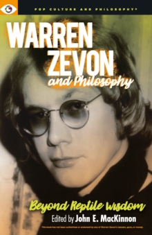 Warren Zevon and Philosophy : Beyond Reptile Wisdom