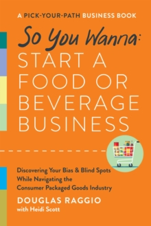 So You Wanna: Start A Food Or Beverage Business : A Pick-Your-Path Business Book