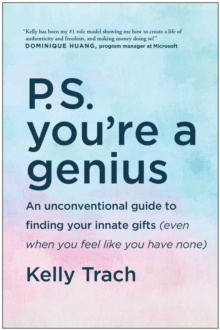 P.S. You're A Genius : An Unconventional Guide To Finding Your Innate Gifts (Even When You Feel Like You Have None)