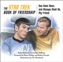 The Star Trek Book Of Friendship : You Have Been, And Always Shall Be, My Friend