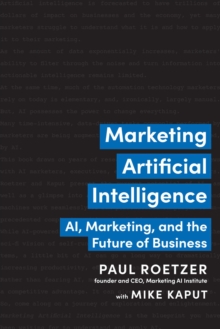 Marketing Artificial Intelligence : AI, Marketing, And The Future Of Business