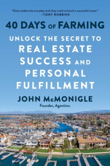 40 Days Of Farming : Unlock The Secret To Real Estate Success And Personal Fulfillment