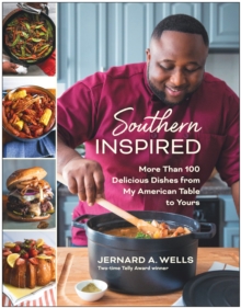 Southern Inspired : More Than 100 Delicious Dishes from My American Table to Yours