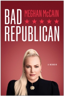 Bad Republican : A Memoir