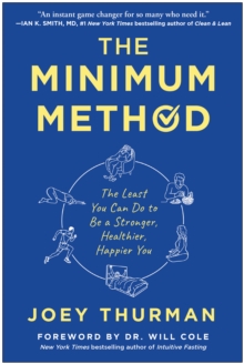 BenBella Books The Minimum Method , The Least You Can Do To Be A Stronger, Healthier, Happier You