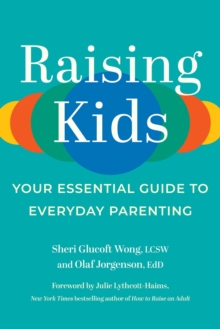 Raising Kids : Your Essential Guide To Everyday Parenting