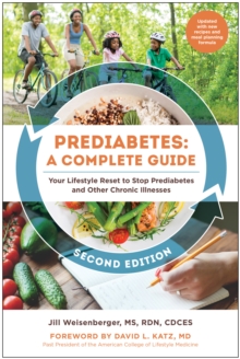 Prediabetes: A Complete Guide, Second Edition : Your Lifestyle Reset to Stop Prediabetes and Other Chronic Illnesses