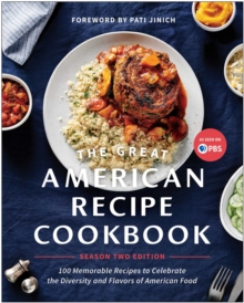 The Great American Recipe Cookbook Season 2 Edition : 100 Memorable Recipes To Celebrate The Diversity And Flavors Of American Food