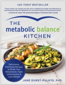 The Metabolic Balance Kitchen : Deliciously Satisfying Recipes To Reset Your Metabolism, Fight Inflammation, And Lose Weight