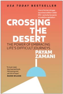 Crossing the Desert : The Power of Embracing Life's Difficult Journeys