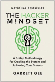 The Hacker Mindset : A 5-Step Methodology For Cracking The System And Achieving Your Dreams