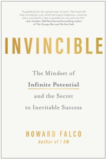 Invincible : The Mindset of Infinite Potential and the Secret to Inevitable Success