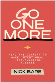 BenBella Books Go One More , Find The Clarity To Make Intentional, Life-Changing Choices