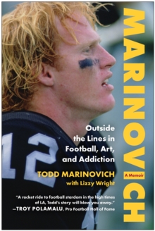 Marinovich : Outside the Lines in Football, Art, and Addiction