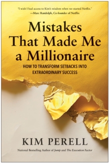 Mistakes that Made Me a Millionaire : How to Transform Setbacks into Extraordinary Success