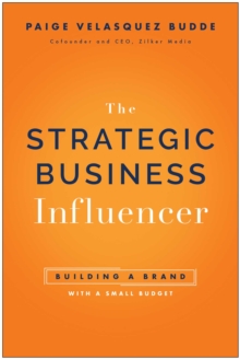 Strategic Business Influencer : Building a Brand with a Small Budget