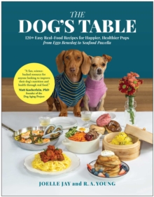 BenBella Books Dog's Table , 120+ Easy Real-Food Recipes For Happier, Healthier Pups-from Eggs Benedog To Seafood Pawella