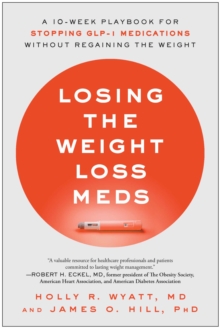 Losing the Weight Loss Meds : A 10-Week Playbook for Stopping GLP-1 Medications Without Regaining the Weight