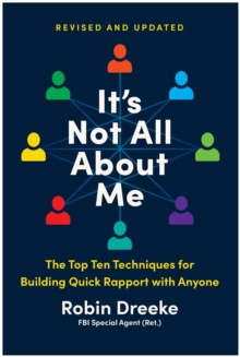 It's Not All About Me, Revised and Updated Edition : The Top Techniques for Building Quick Rapport with Anyone