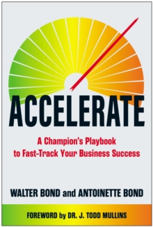 Accelerate : A Champion's Playbook to Fast-Track Your Business Success