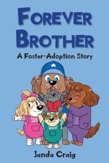 Forever Brother : A Foster-Adoption Story