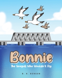 Bonnie : The Seagull Who Wouldn't Fly