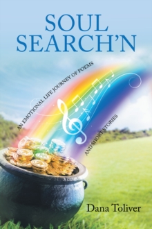 Soul Search'n : AN EMOTIONAL LIFE JOURNEY OF POEMS AND SHORT STORIES