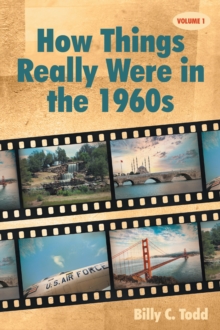 How Things Really Were in the 1960s : Volume 1