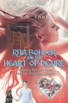 RITA BOHLER AND HER HEART OF DESIRE : Featuring Bob and Larry The Time Traveling Stoners