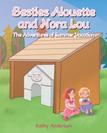 Besties Alouette and Nora Lou : The Adventures of Summer Vacation