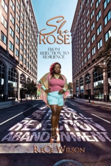 She Rose : From Rejection to Resilience