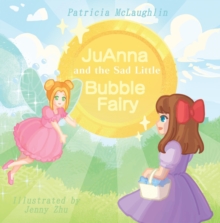 JuAnna and the Sad Little Bubble Fairy