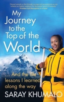 My Journey to the Top of the World : And The Life Lessons I Learned Along The Way