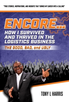 ENCORE...How I Survived And Thrived In The Logistics Business