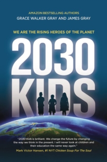 2030 KIDS : We Are the Rising Heroes of the Planet